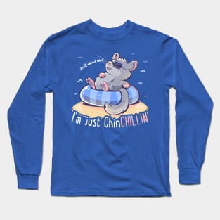 Don't Mind me I'm Just ChinCHILLIN Long Sleeve T-Shirt